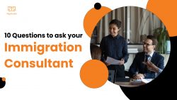 10 Questions to Ask Your Immigration Consultant