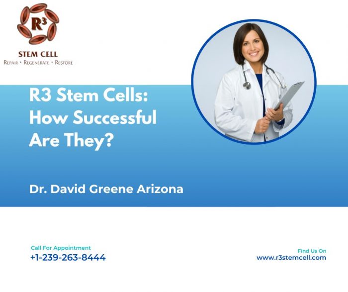 Dr. David Greene Arizona | R3 Stem Cells: How Successful Are They?