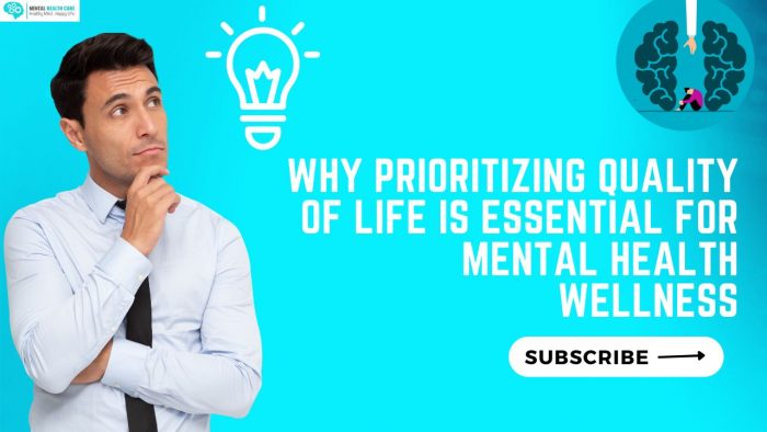 Why Prioritizing Quality Of Life Is Essential For Mental Health Wellness