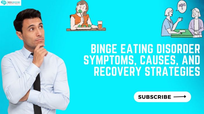 Binge Eating Disorder: Symptoms, Causes, And Recovery Strategies