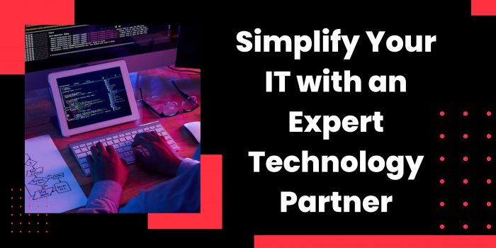 Simplify Your IT with an Expert Technology Partner