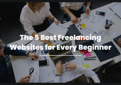 The 5 Best Freelancing Websites for Every Beginner