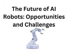 The Future of AI Robots: Opportunities and Challenges
