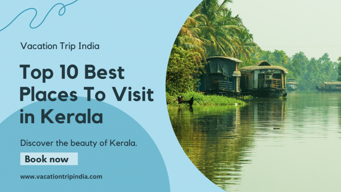 Top 10 Best Places To Visit in Kerala