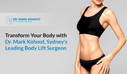 Transform Your Body with Dr. Mark Kohout, Sydney’s Leading Body Lift Surgeon