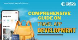 Travel App Development: Complete Guide | Helpful Insight