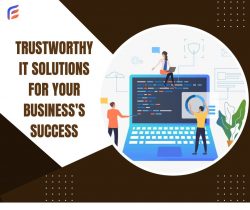 Trustworthy IT Solutions for Your Business’s Success
