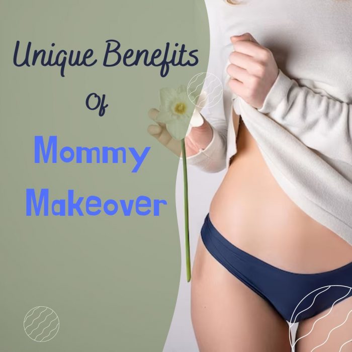 Unique Benefits Of Mommy Makeover