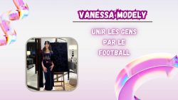 Vanessa Modely – Unir les gens par le Football