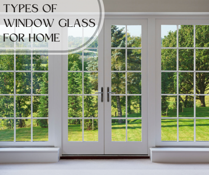Various Home Window Glass Kinds