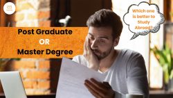 Which one is better to study abroad: Post Graduate or Master Degree