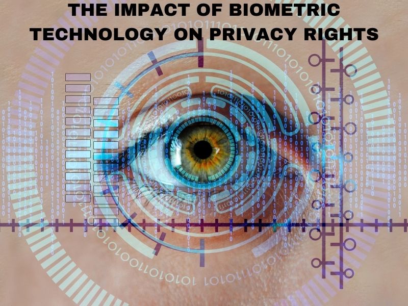 The Impact of Biometric Technology on Privacy Rights