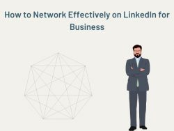 How to Network Effectively on LinkedIn for Business