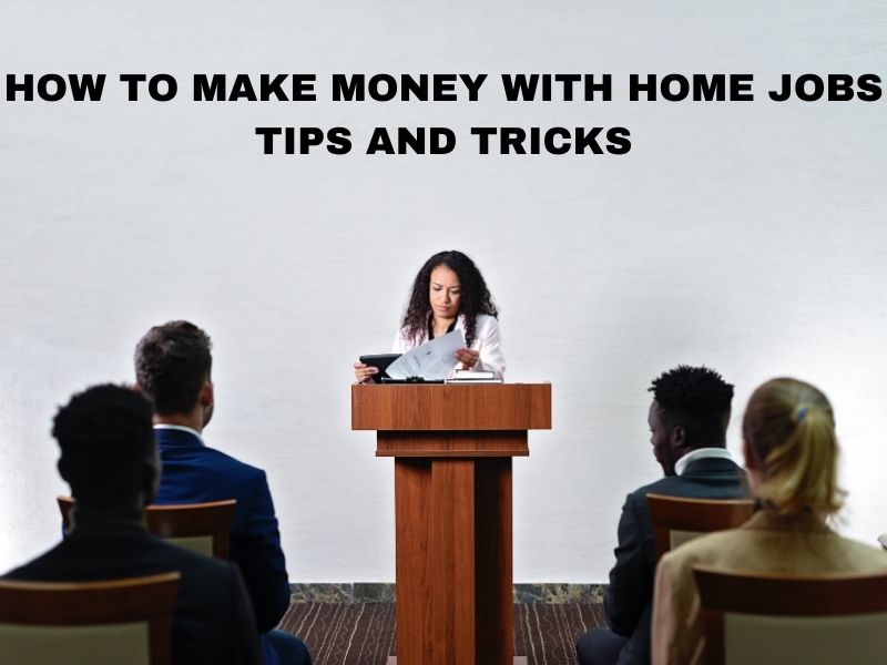 How To Make Money With Home Jobs Tips and Tricks