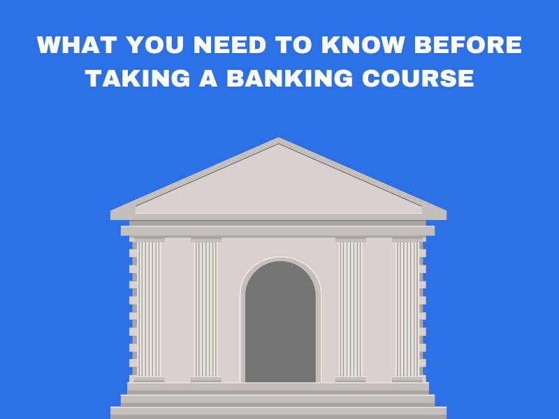 What You Need to Know Before Taking a Banking Course