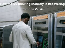 How the US Banking Industry Is Recovering from the Crisis