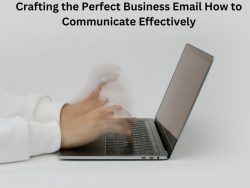 Crafting the Perfect Business Email How to Communicate Effectively