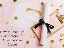 How to Use FRM Certification to Advance Your Career