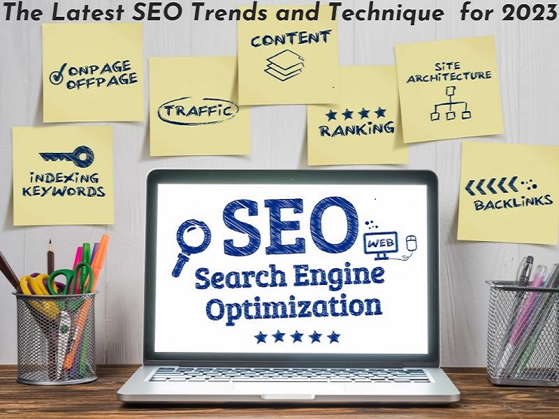 The Latest SEO Trends and Techniques for 2023