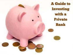 A Guide to Investing with a Private Bank