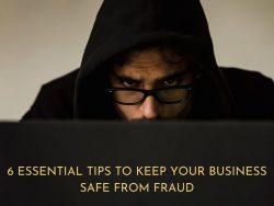 6 Essential Tips to Keep Your Business Safe from Fraud