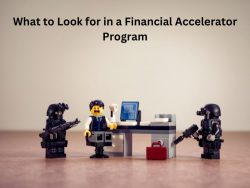 What to Look for in a Financial Accelerator Program