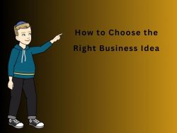 How to Choose The Right Business Idea