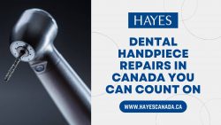 Dental Handpiece Repair in Canada You Can Count On