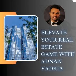 Elevate your real estate game with Adnan Vadria
