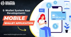 E-Wallet System App Development Company: Mobile Wallet Application Development | Helpful Insight