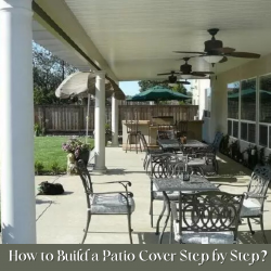 How to Construct a Patio Cover in Steps?