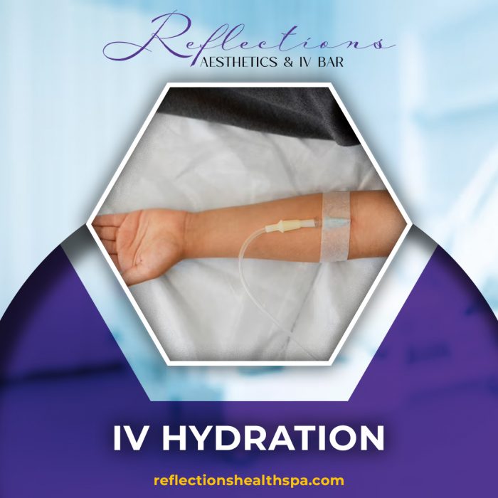 Achieve Optimal Hydration and Wellness with IV Hydration at Reflections Aesthetics & IV Bar