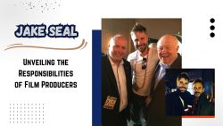 Jake Seal – Unveiling the Responsibilities of Film Producers