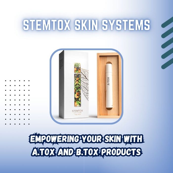 Stemtox Skin Systems – Empowering Your Skin with A.TOX and B.TOX Products