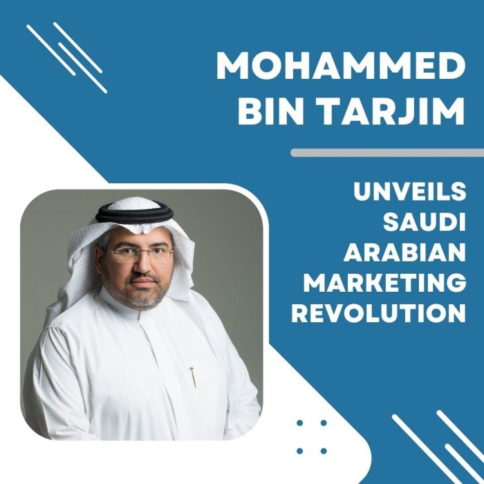 Mohammed Bin Tarjim Unveils Saudi Arabian Marketing Revolution