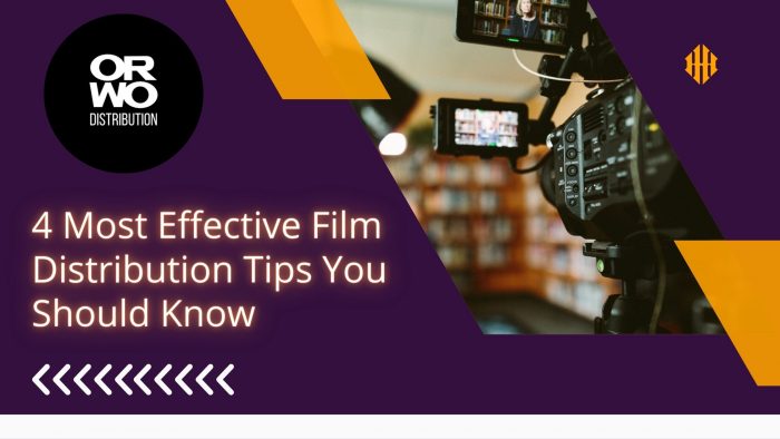 4 Most Effective Film Distribution Tips You Should Know