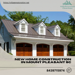 Experience the Beauty of New Home Construction in Mount Pleasant, SC with Village Restoration &a ...