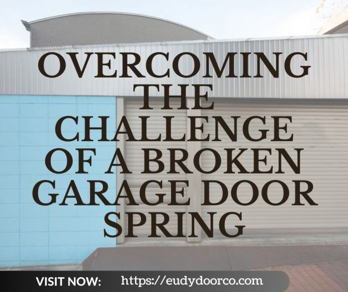 Overcoming the Challenge of a Broken Garage Door Spring