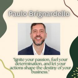 Paulo Brignardello on Fueling Passion and Shaping Business Destiny
