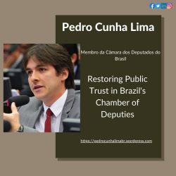 Pedro Cunha Lima-Restoring Public Trust in Brazil’s Chamber of Deputies
