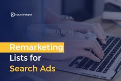The Role of Remarketing Lists for Search Ads