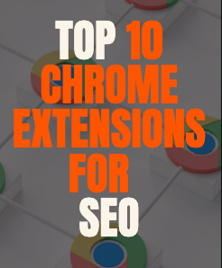 Top 10 Chrome Extensions for SEO Professionals