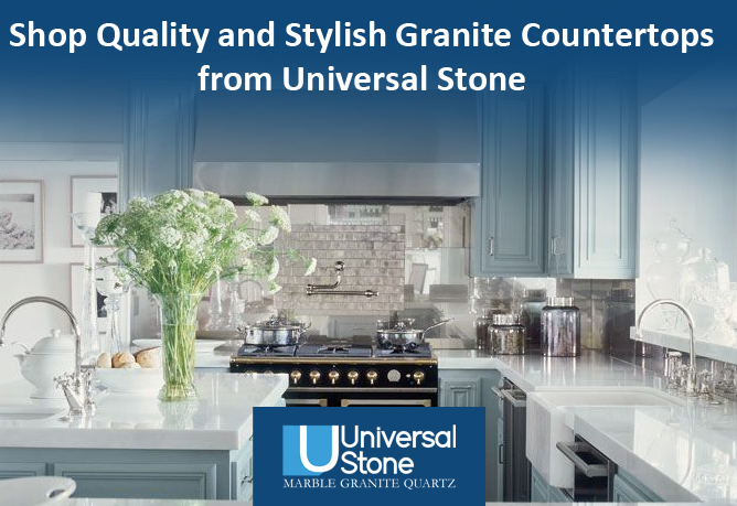 Shop Quality and Stylish Granite Countertops from Universal Stone