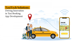 TaxiTech Solutions: Driving Innovation in Taxi Booking App Development