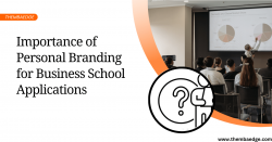 The Importance of Personal Branding for Business School Applications