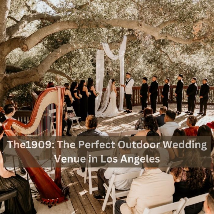 The1909: The Perfect Outdoor Wedding Venue in Los Angeles