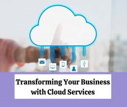 Transforming Your Business with Cloud Services