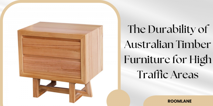 THE DURABILITY OF AUSTRALIAN TIMBER FURNITURE FOR HIGH TRAFFIC AREAS
