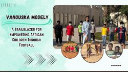 Vanouska Modely – A Trailblazer for Empowering African Children through Football