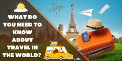 What Do You Need to Know About Travel in the World?